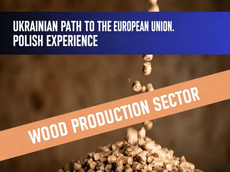 Ukrainian path to the EU. Polish experience. Wood production sector